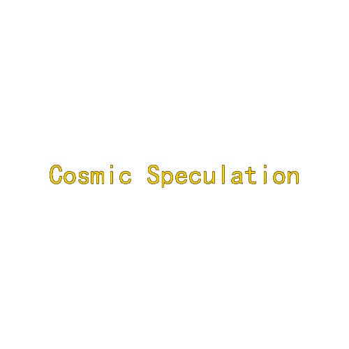Cosmic Speculation 