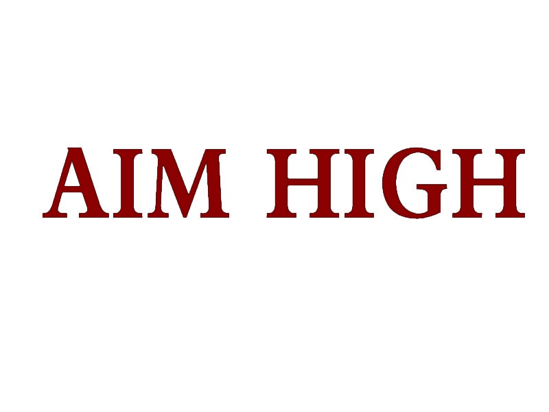 AIM HIGH 